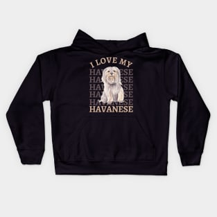 I love my Havanese Life is better with my dogs Dogs I love all the dogs Kids Hoodie